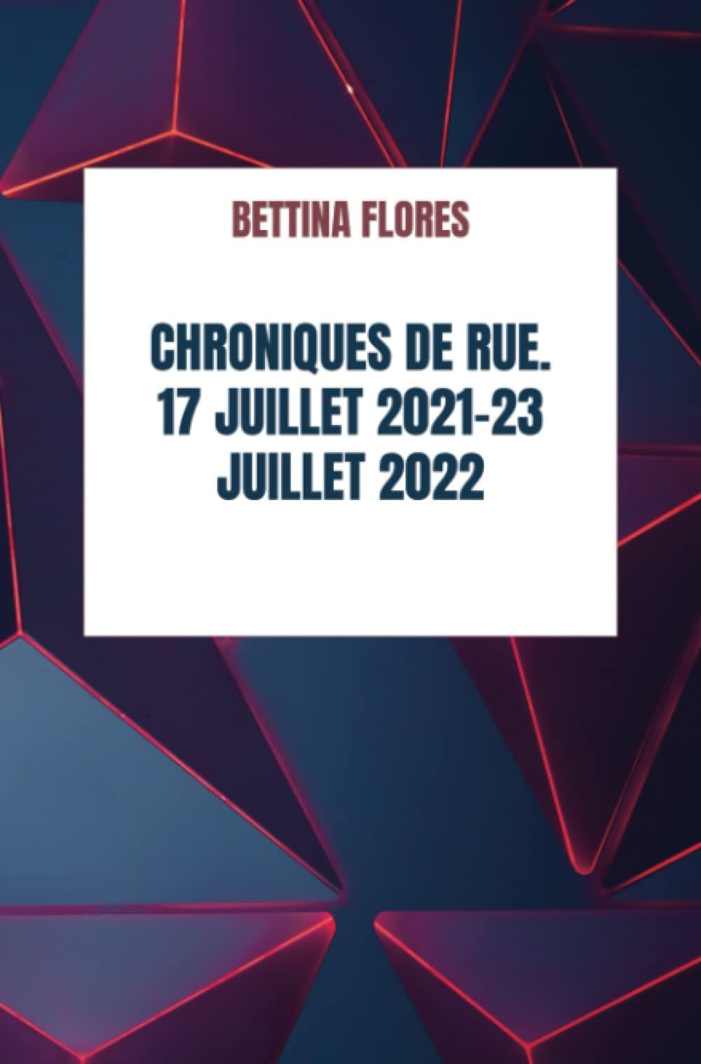 Chroniques de rue. 17 juillet 2021-23 juillet 2022