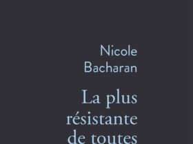 La plus résistante de toutes, Nicole Bacharan,