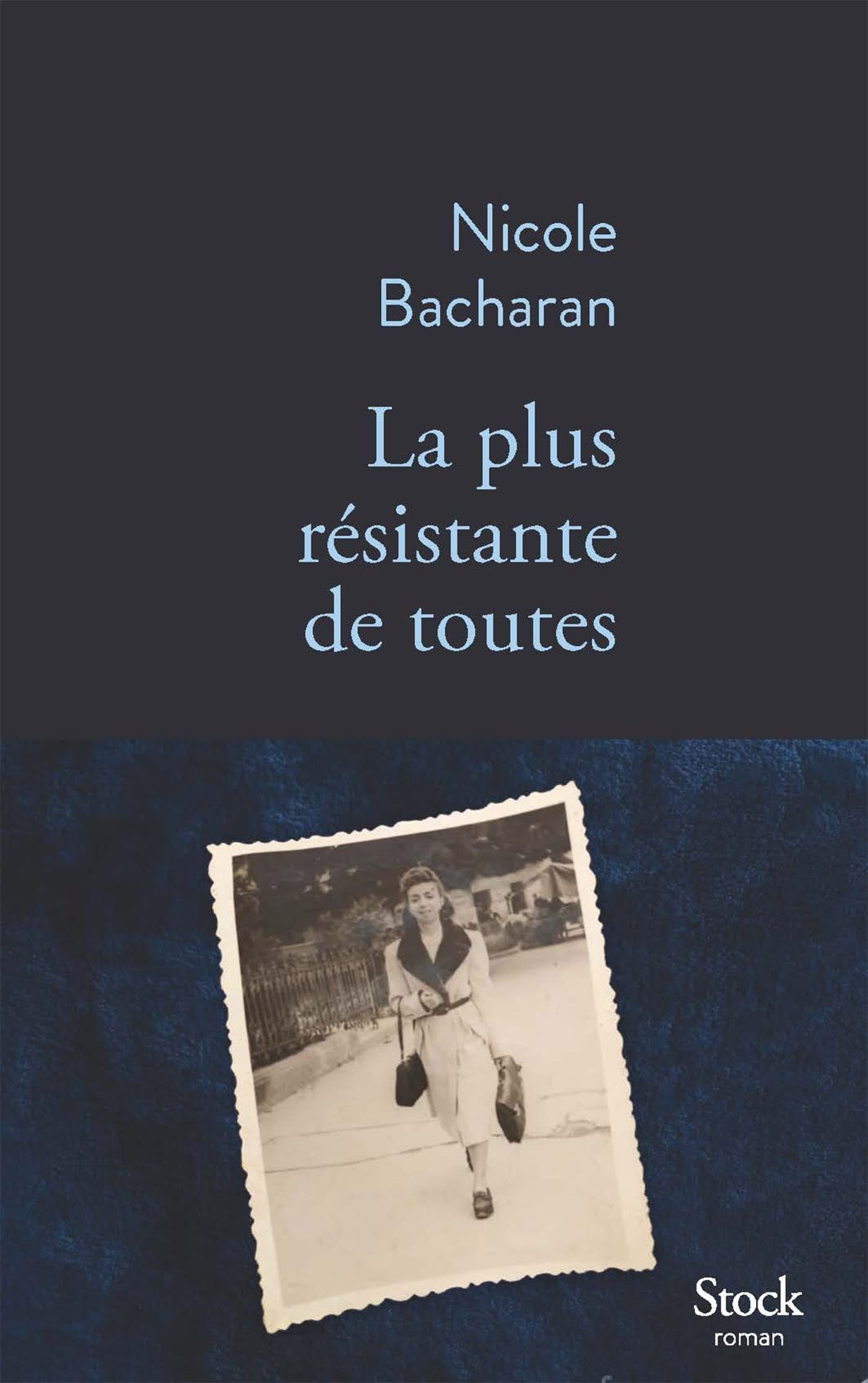 La plus résistante de toutes, Nicole Bacharan