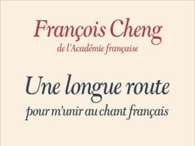 Une longue route pour m'unir au chant français par François Cheng