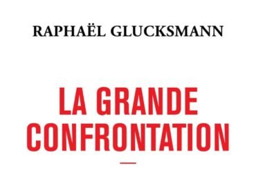 La Grande Confrontation de Raphaël Glucksmann