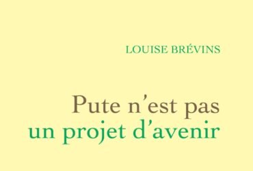 Pute n'est pas un projet d'avenir, Louise Brévins,