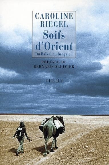 Soifs d’Orient et Méandres d'Asie – Du Baïkal au Bengale", publiés chez Phébus éditions.