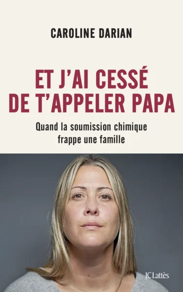 Et j'ai cessé de t'appeler papa de Caroline Darian