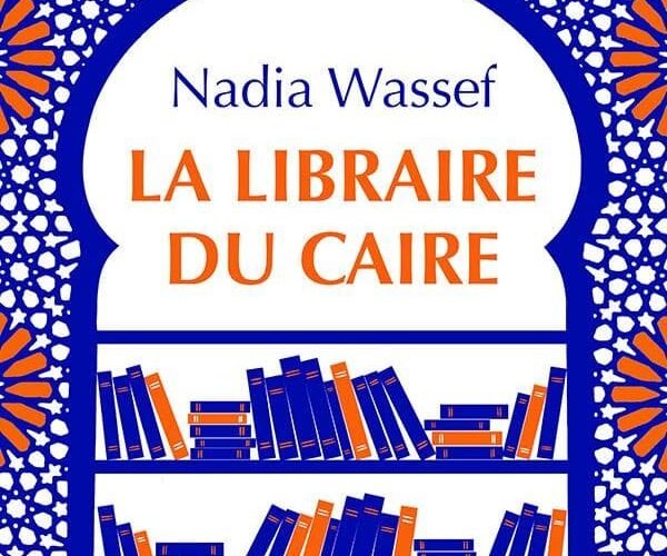 La libraire du Caire, Nadia Wassef