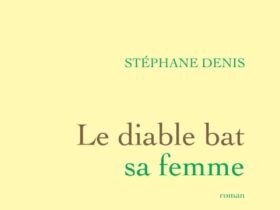 Le diable bat sa femme : le nouveau Stéphane Denis