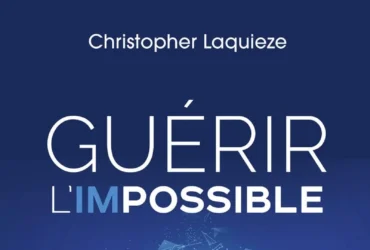 Guérir l'impossible - Une philosophie pour transformer nos souffrance en forces de Christopher Laquieze