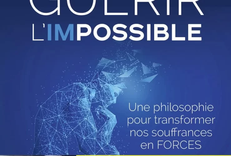 Guérir l'impossible - Une philosophie pour transformer nos souffrance en forces de Christopher Laquieze