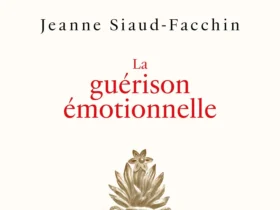 La Guérison émotionnelle de Jeanne Siaud-Facchin