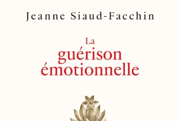La Guérison émotionnelle de Jeanne Siaud-Facchin