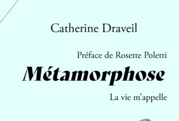 Métamorphose - La vie m'appelle, le captivant témoignage de Catherine Draveil