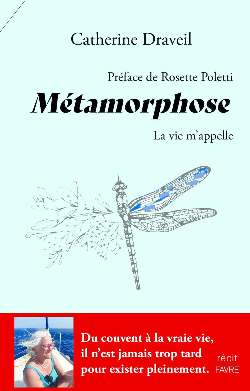 Métamorphose - La vie m'appelle, le captivant témoignage de Catherine Draveil