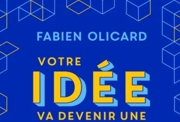 Votre idée va devenir une réalité de Fabien Olicard