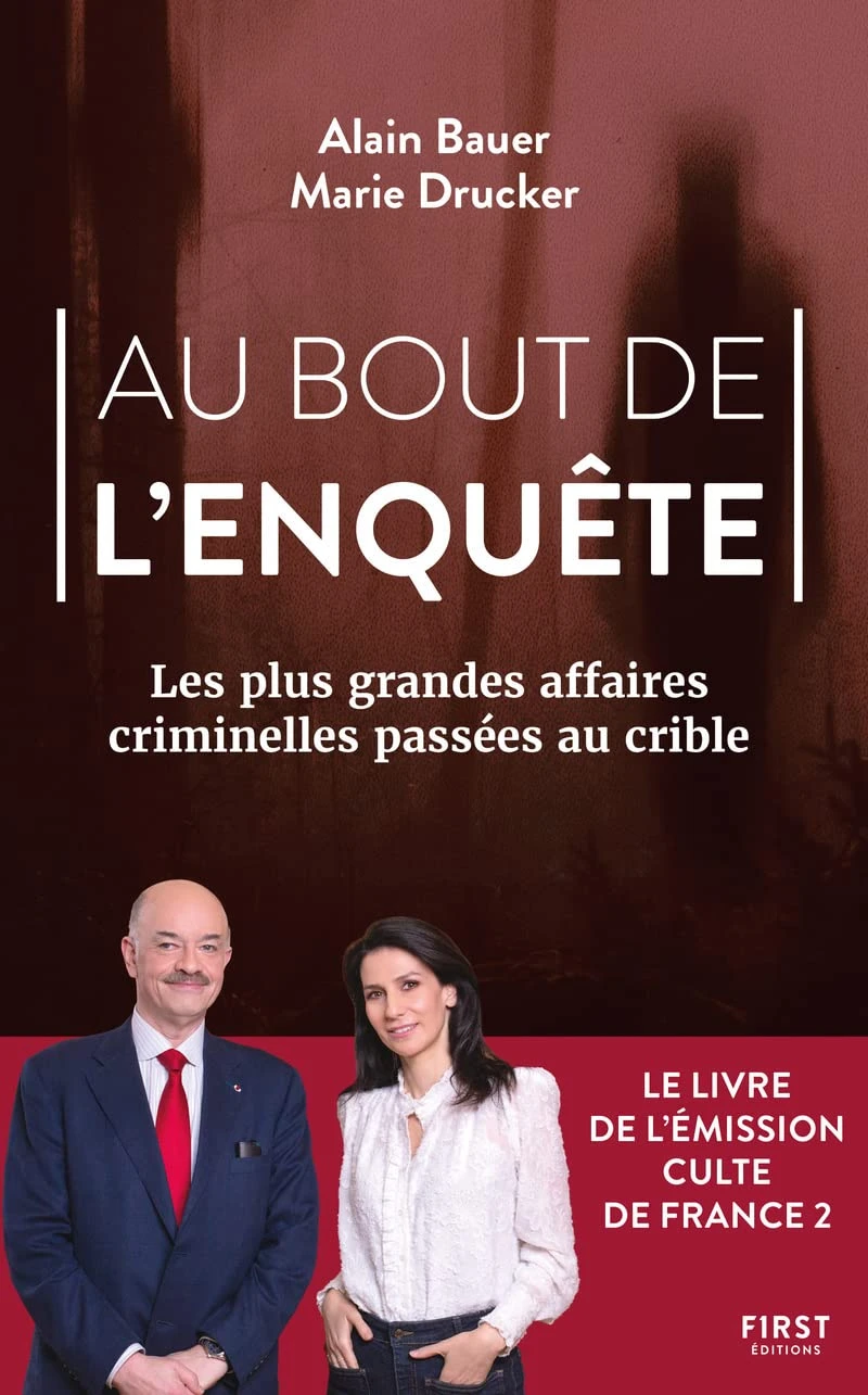 Au bout de l'enquête de Alain Bauer et Marie Drucker