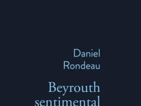Beyrouth sentimental de Daniel Rondeau