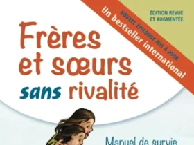 Frères et sœurs sans rivalité : Découvrez la nouvelle mise à jour du livre d’Adele Faber et Elaine Mazlish pour des relations harmonieuses.