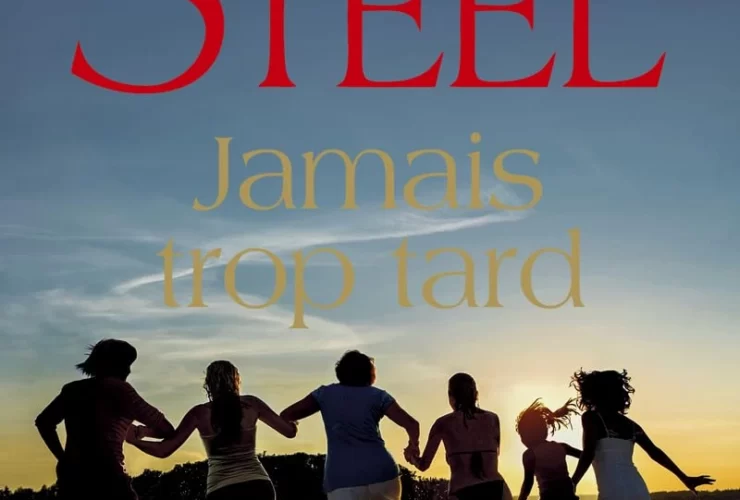 Jamais trop tard de Danielle Steel