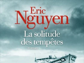 La Solitude des tempêtes Eric Nguyen