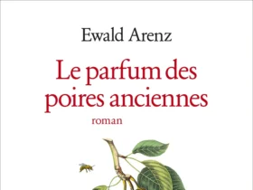 Le Parfum des poires anciennes Ewald Arenz