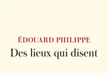 Des lieux qui disent de Edouard Philippe