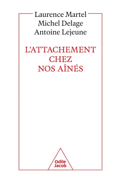 L' Attachement chez nos aînés de Laurence Martel, Michel Delage, Antoine Lejeune