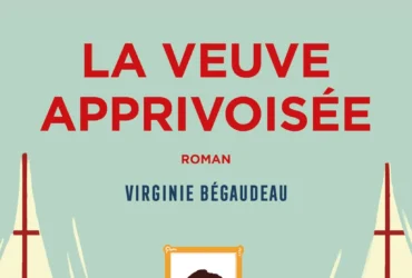 La veuve apprivoisée de Virginie Bégaudeau
