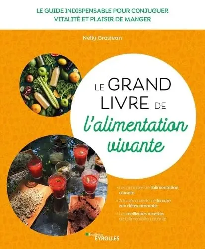 Le grand livre de l'alimentation vivante de Nelly Grosjean