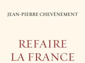 Refaire la France de Jean-Pierre Chevènement