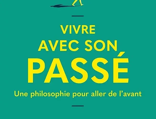 Vivre avec son passé Charles Pépin