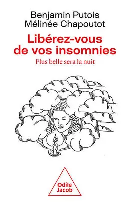 Libérez-vous de vos insomnies de Benjamin Putois et Mélinée Chapoutot