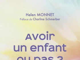 Avoir un enfant ou pas Helen Monnet