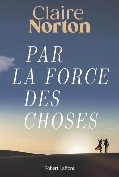 Par la force des choses Claire Norton