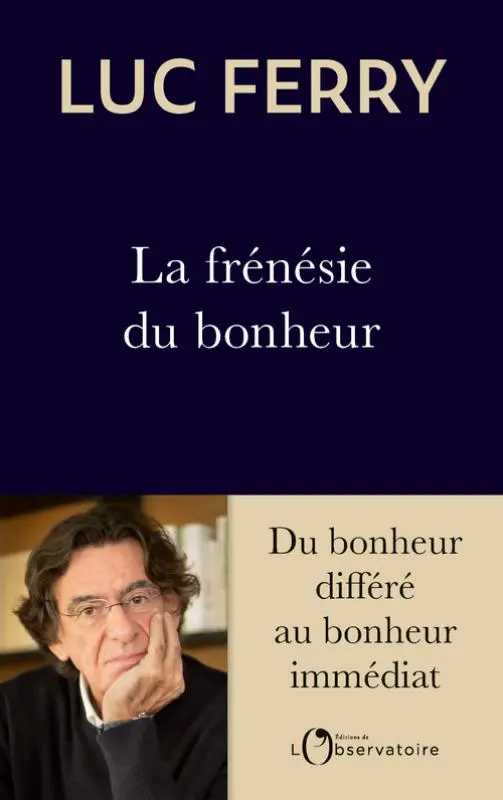 La frénésie du bonheur Luc Ferry