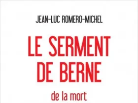 Le serment de Berne de Jean-Luc Romero-Michel