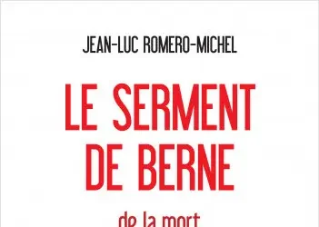 Le serment de Berne de Jean-Luc Romero-Michel