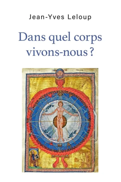 Dans quel corps vivons nous ? Jean-Yves Leloup.