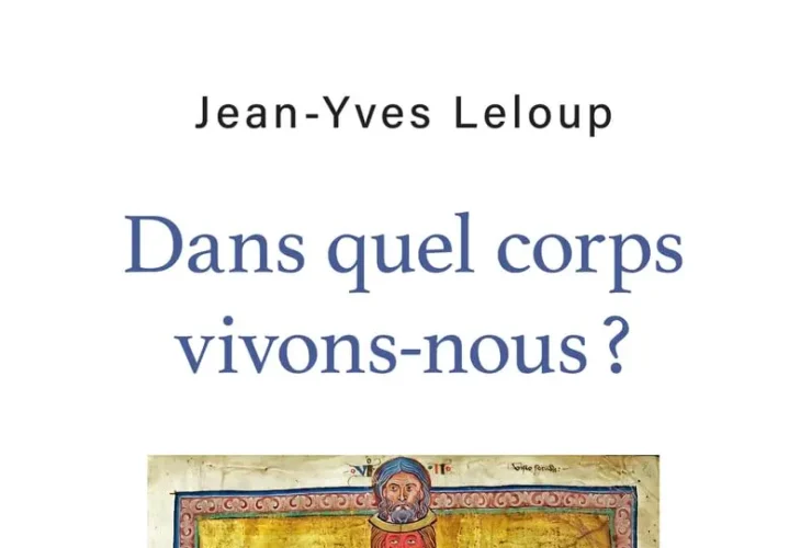 Dans quel corps vivons nous ? Jean-Yves Leloup.