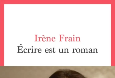 Écrire est un roman, Irène Frain