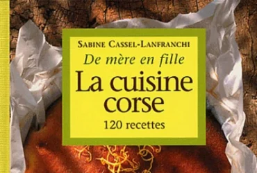 La Cuisine corse de mère en fille Sabine Cassel-Lanfranchi