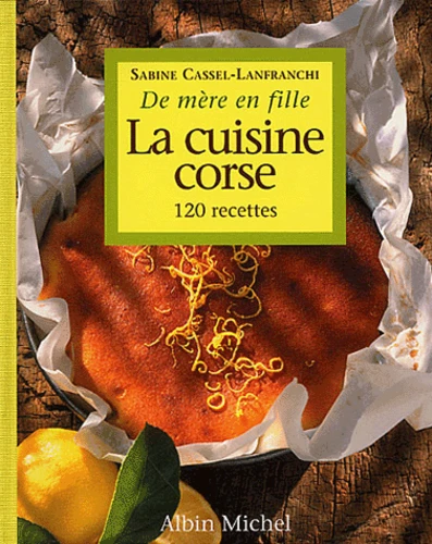 La Cuisine corse de mère en fille Sabine Cassel-Lanfranchi