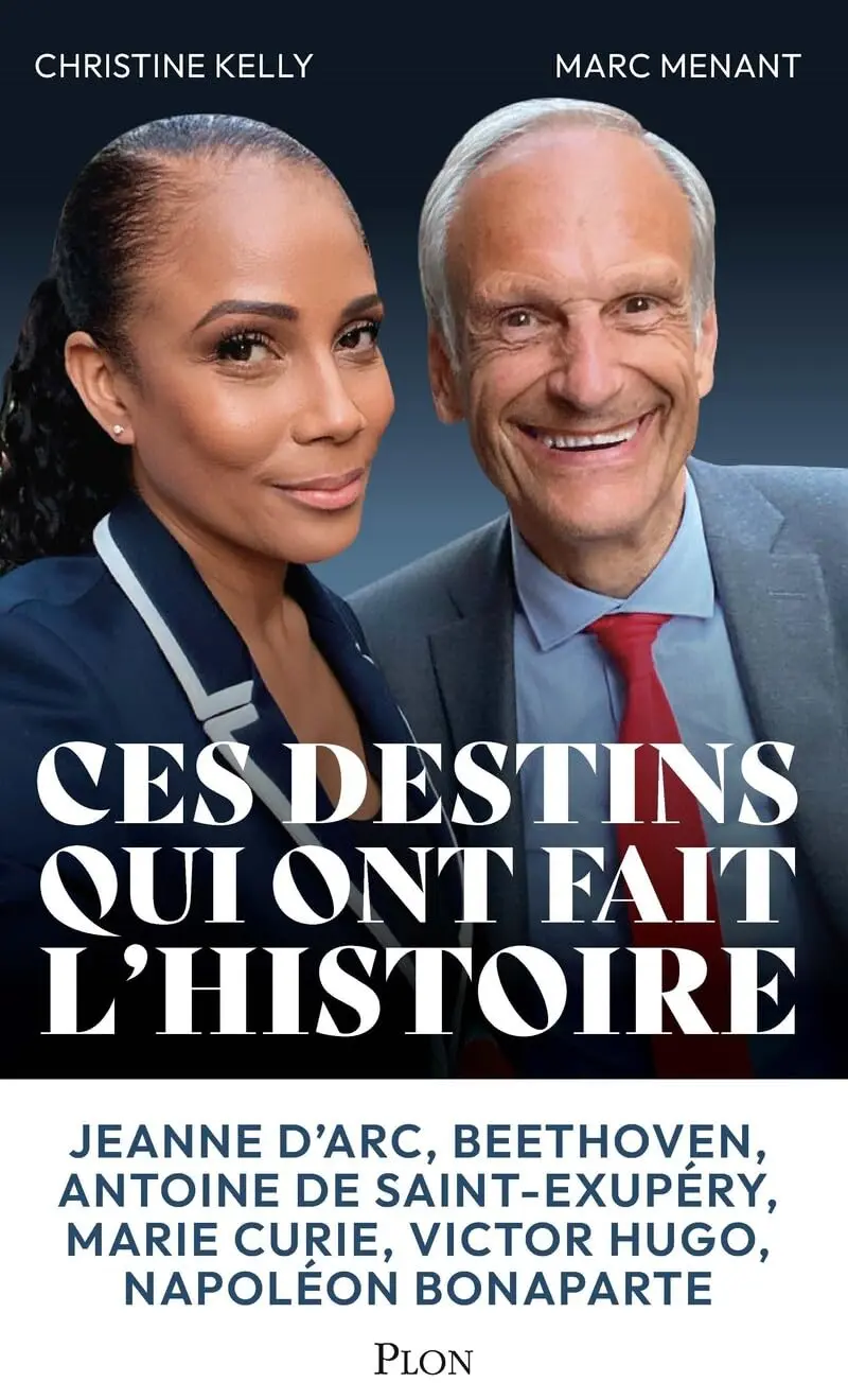 Ces grands destins qui ont fait l'histoire de Marc Menant et Christine Kelly