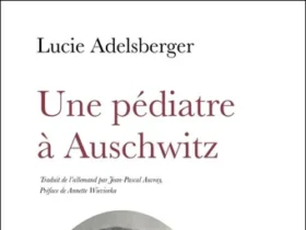 UNE PÉDIATRE À AUSCHWITZ Lucie Adelsberger,