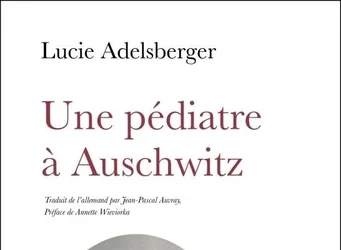 UNE PÉDIATRE À AUSCHWITZ Lucie Adelsberger,