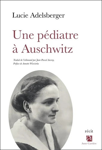 UNE PÉDIATRE À AUSCHWITZ Lucie Adelsberger,