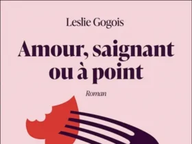 Amour, saignant ou à point Par Leslie Gogois