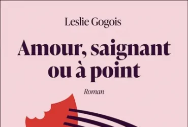 Amour, saignant ou à point Par Leslie Gogois