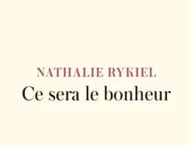 Ce sera le bonheur de Nathalie Rykiel