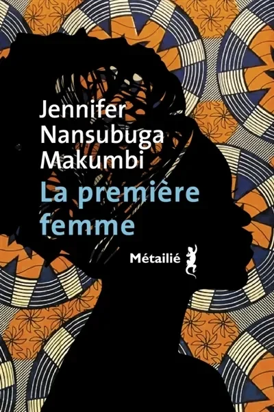 La Première Femme de Jennifer Nansubuga MAKUMBI