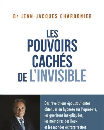 Les pouvoirs cachés de l'invisible de Jean-Jacques Charbonier