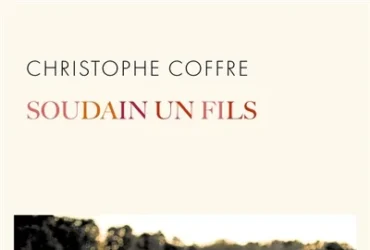 Soudain un fils DE Christophe Coffre